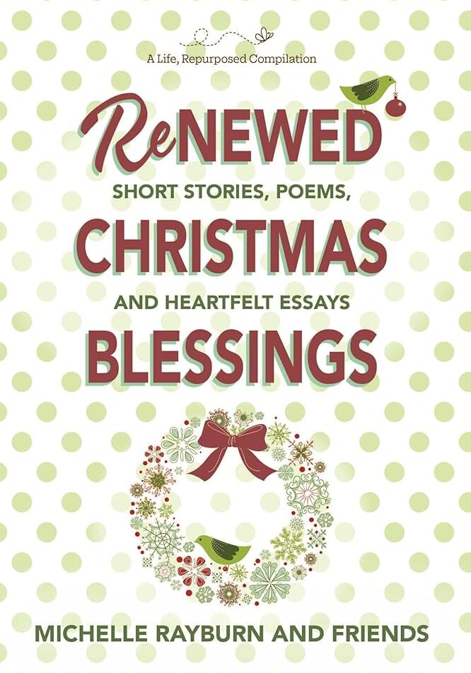 Renewed Christmas Blessings: Short Stories, Poems, and Heartfelt Essays